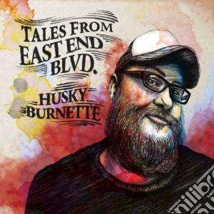 Husky Burnette - Tales From East End Blvd cd musicale di Husky Burnette