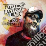 Husky Burnette - Tales From East End Blvd cd