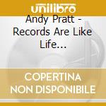 Andy Pratt - Records Are Like Life (remastered With Bonus Track) cd musicale di Andy Pratt