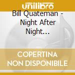 Bill Quateman - Night After Night (remastered With Bonus Tracks) cd musicale di Bill Quateman