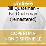 Bill Quateman - Bill Quateman (remastered)