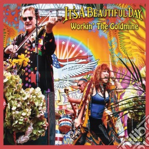 It's A Beautiful Day - Workin' The Goldmine cd musicale di It's A Beautiful Day