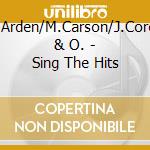 T.Arden/M.Carson/J.Corey & O. - Sing The Hits cd