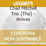Chad Mitchell Trio (The) - Arrives cd