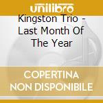 Kingston Trio - Last Month Of The Year cd