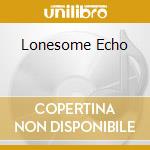 Lonesome Echo cd