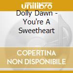 Dolly Dawn - You're A Sweetheart cd