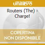 Routers (The) - Charge! cd