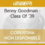 Benny Goodman - Class Of '39 cd