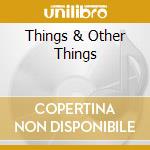 Things & Other Things cd