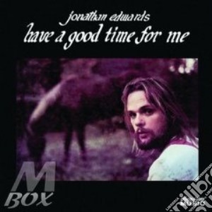 Have a good time for me cd musicale di Edwards Jonathan