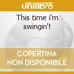 This time i'm swingin'! cd