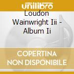 Loudon Wainwright Iii - Album Ii cd musicale di LOUDON WAINWRIGHT II