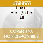 Lovin Her.../after All cd musicale di TOMPALL AND THE GLASER BROTHERS