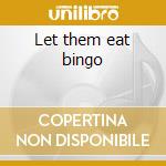 Let them eat bingo cd