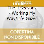 The 4 Seasons - Working My Way/Life Gazet cd
