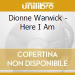 Dionne Warwick - Here I Am cd musicale di DIONNE WARWICK