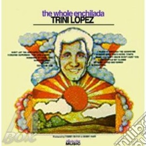 The whole enchilada cd musicale di Trini Lopez