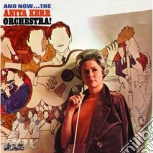 Anita Kerr - And Now A.Kerr Orchestra cd musicale di Anita Kerr