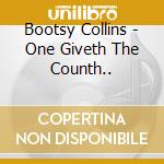 Bootsy Collins - One Giveth The Counth.. cd
