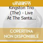 Kingston Trio (The) - Live At The Santa Monica Civic Auditorium cd