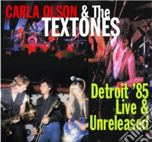 Carla Olson & The Textones - Detroit '85 Live & Unreleased cd musicale di OLSON CARLA