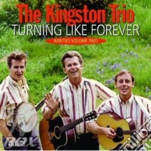 Kingston Trio - Turning Like Forever cd musicale di The kingston trio