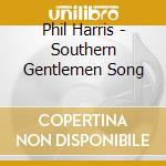 Phil Harris - Southern Gentlemen Song cd