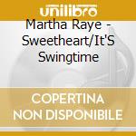 Martha Raye - Sweetheart/It'S Swingtime cd musicale di Martha Raye