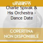 Charlie Spivak & His Orchestra - Dance Date cd