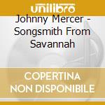Johnny Mercer - Songsmith From Savannah cd
