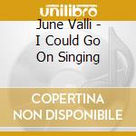 June Valli - I Could Go On Singing cd