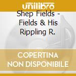 Shep Fields - Fields & His Rippling R. cd
