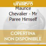 Maurice Chevalier - Mr Paree Himself cd musicale di Maurice Chevalier
