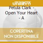 Petula Clark - Open Your Heart - A cd