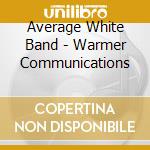 Average White Band - Warmer Communications cd musicale di Average White Band