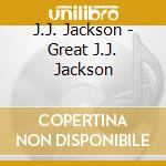 J.J. Jackson - Great J.J. Jackson cd musicale di J.J. Jackson