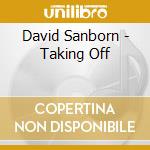 David Sanborn - Taking Off cd