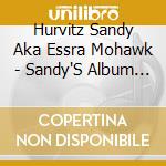 Hurvitz Sandy Aka Essra Mohawk - Sandy'S Album Is Here At cd