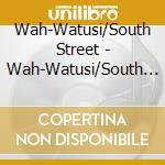 Wah-Watusi/South Street - Wah-Watusi/South Street cd