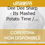 Dee Dee Sharp - Its Mashed Potato Time / Do The Bird cd