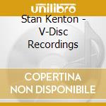 Stan Kenton - V-Disc Recordings cd musicale di Stan Kenton