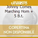 Johnny Comes Marching Hom + 5 B.t. cd musicale di DEL LORDS
