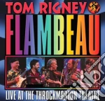 Tom Rigney & Flambeau - Live At The Throckmorton Theatre cd