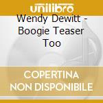 Wendy Dewitt - Boogie Teaser Too