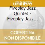 Fiveplay Jazz Quintet - Fiveplay Jazz Quintet cd