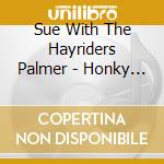 Sue With The Hayriders Palmer - Honky Tonk Rockabilly Blues cd