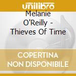 Melanie O'Reilly - Thieves Of Time cd