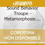 Sound Behavior Troupe - Metamorphosis: Shaman cd