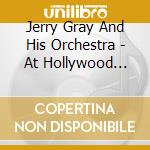 Jerry Gray And His Orchestra - At Hollywood Palladium cd